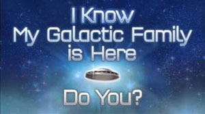 I Know My Galactic Family Is Here- Do You? video