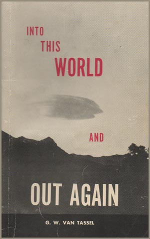 Into This World And Out
                    Again by George Van Tassel